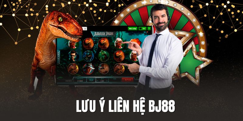 Lưu ý điều gì khi liên lạc với CSKH BJ88?