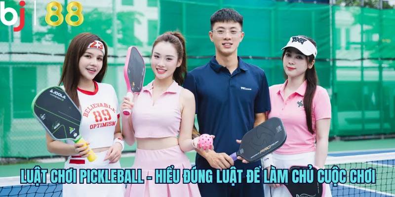 Luật chơi Pickleball – hiểu đúng luật để làm chủ cuộc chơi